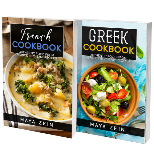 Greek And French Cookbook: 2 Books In 1: 140 Recipes For Authentic Food From Greece And France