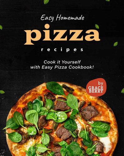 Easy Homemade Pizza Recipes: Cook it Yourself with Easy Pizza Cookbook!