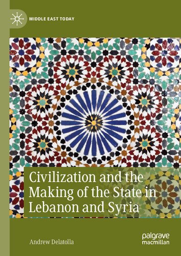Civilization and the Making of the State in Lebanon and Syria