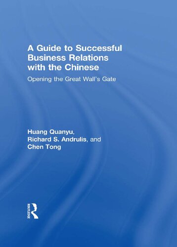 A Guide to Successful Business Relations with the Chinese: Opening the Great Wall's Gate