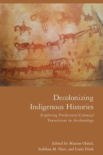 Decolonizing Indigenous Histories: Exploring Prehistoric/Colonial Transitions in Archaeology