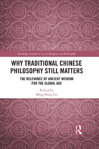 Why Traditional Chinese Philosophy Still Matters: The Relevance of Ancient Wisdom for the Global Age