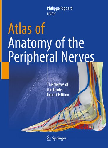 Atlas of Anatomy of the Peripheral Nerves. The Nerves of the Limbs Rigoard