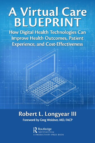 A Virtual Care Blueprint: How Digital Health Technologies Can Improve Health Outcomes, Patient Experience, and Cost Effectiveness