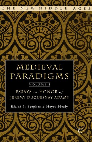 Medieval Paradigms: Volume I: Essays in Honor of Jeremy Duquesnay Adams