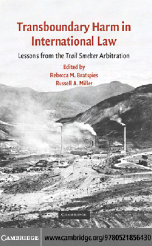 Transboundary Harm in International Law: Lessons from the Trail Smelter Arbitration