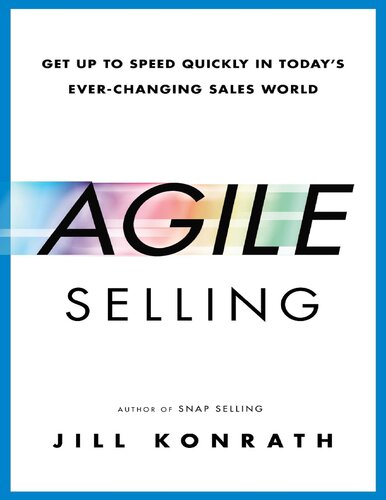 Agile Selling: Get Up to Speed Quickly in Today's Ever-Changing Sales World