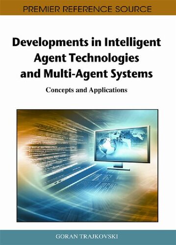 Developments in Intelligent Agent Technologies and Multi-Agent Systems: Concepts and Applications