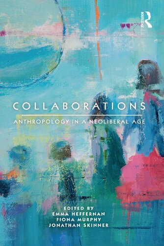 Collaborations: Anthropology in a Neoliberal Age