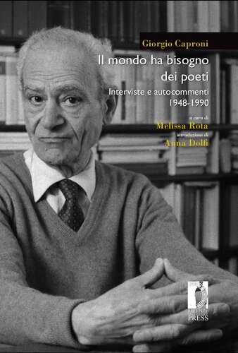 Il mondo ha bisogno dei poeti. Interviste e autocommenti 1948-1990