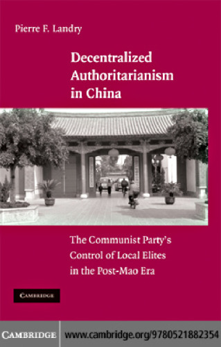 Decentralized Authoritarianism in China: The Communist Party's Control of Local Elites in the Post-Mao Era