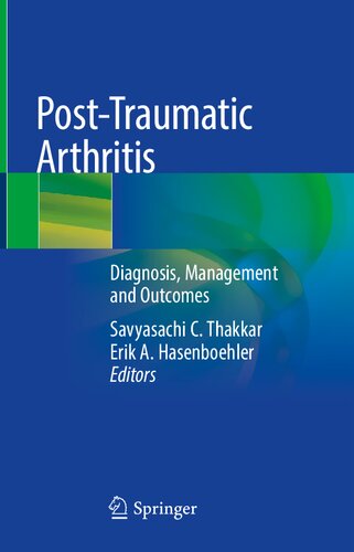 Post-Traumatic Arthritis. Diagnosis, Management and Outcomes