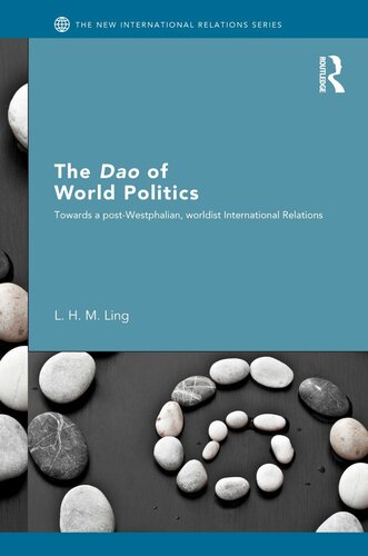 The Dao of world politics: towards a post-Westphalian, worldist international relations