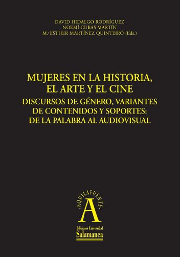 Mujeres en la historia, el arte y el cine: discursos de género, variantes de contenidos y soportes: de la palabra al audiovisual