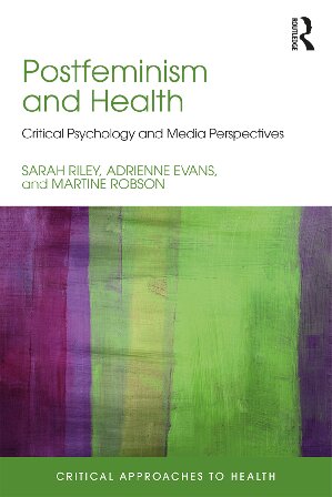Postfeminism and Health: Critical Psychology and Media Perspectives