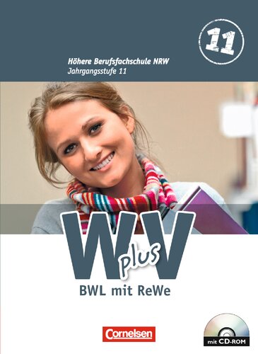 Wirtschaft für Fachoberschulen und Höhere Berufsfachschulen - W plus V - Höhere Berufsfachschule NRW 1: 11. Jahrgangsstufe. Schülerbuch. BWL mit ... mit Rechnungswesen - Schülerbuch mit CD-ROM