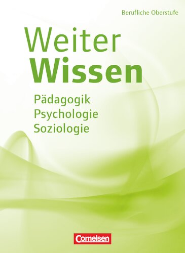 Weiter Wissen - Pädagogik, Psychologie, Soziologie berufliche Oberstufe