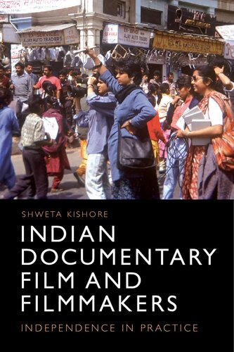 Indian Documentary Film and Filmmakers: Practicing Independence