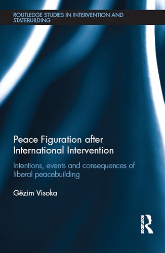 Peace Figuration after International Intervention: Intentions, events and consequences of liberal peacebuilding