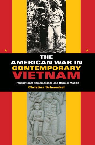The American War in Contemporary Vietnam: Transnational Remembrance and Representation