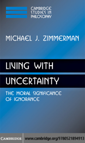 Living with Uncertainty: The Moral Significance of Ignorance