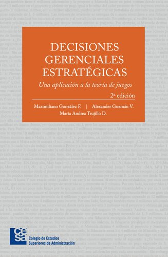 Decisiones Gerenciales Estratégicas: una aplicación a la teoría de juegos (Spanish Edition)