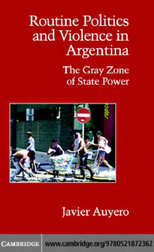 Routine Politics and Violence in Argentina: The Gray Zone of State Power