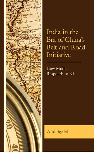 India in the Era of China’s Belt and Road Initiative: How Modi Responds to Xi