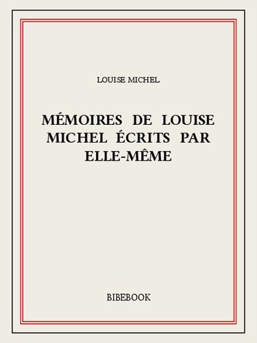 Mémoires de Louise Michel écrits par elle-même