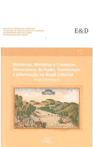 Monarcas, ministros e cientistas: mecanismos de poder, governação e informação no Brasil colonial