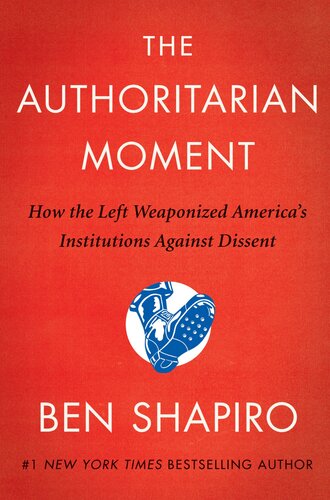 The Authoritarian Moment: How the Left Weaponized America's Institutions Against Dissent