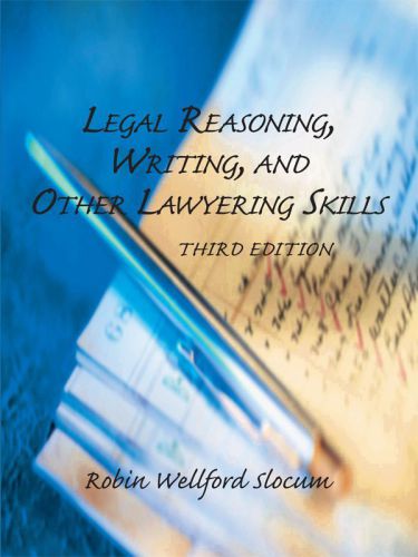 Legal Reasoning, Writing, and Other Lawyering Skills, Third Edition