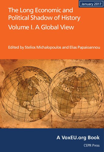 The Long Economic and Political Shadow of History: Volume I. A Global View