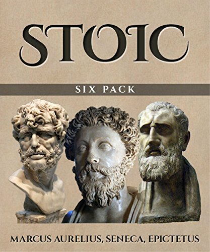 Stoic Six Pack: Meditations of Marcus Aurelius The Golden Sayings Fragments and Discourses of Epictetus Letters from a Stoic and The Enchiridion