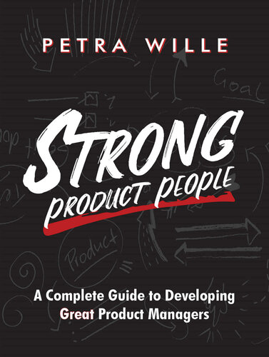 Strong Product People: A Complete Guide to Developing Great Product Managers