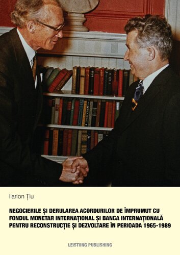 Negocierile și derularea acordurilor de împrumut cu Fondul Monetar Internațional și Banda Internațională pentru Reconstrucție și Dezvoltare în perioada 1965-1989