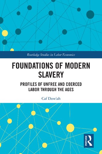 Foundations of Modern Slavery: Profiles of Unfree and Coerced Labor through the Ages