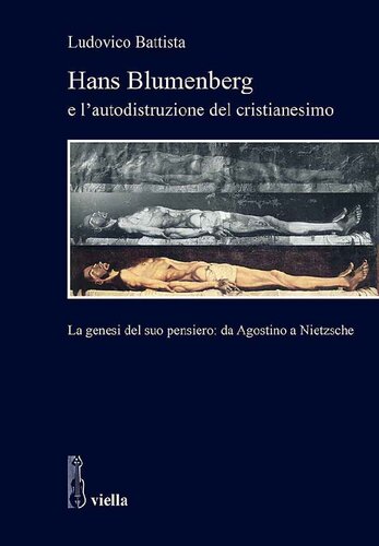 Hans Blumenberg e l'autodistruzione del cristianesimo. La genesi del suo pensiero: da Agostino a Nietzsche