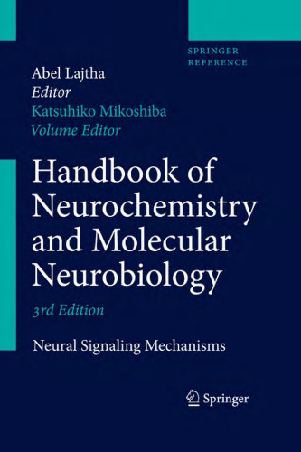 Handbook of Neurochemistry and Molecular Neurobiology: Neural Signaling Mechanisms ()
