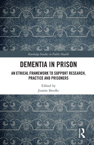 Dementia in Prison: An Ethical Framework to Support Research, Practice and Prisoners
