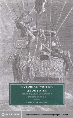 Victorian Writing about Risk: Imagining a Safe England in a Dangerous World