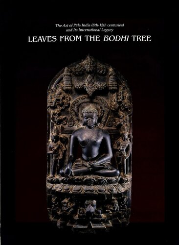 Leaves from the Bodhi tree: the art of Pāla India (8th-12th centuries) and its international legacy /
