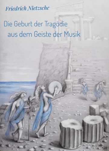 Die Geburt der Tragödie aus dem Geiste der Musik