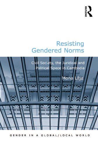 Resisting Gendered Norms: Civil Society, the Juridical and Political Space in Cambodia