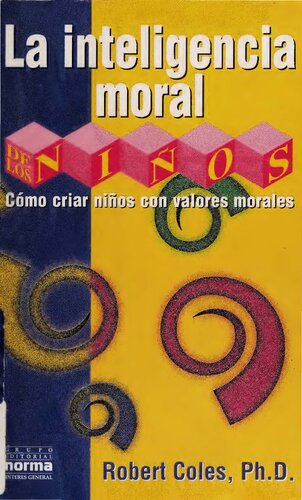 La inteligencia moral de los niños. Cómo criar niños con valores morales