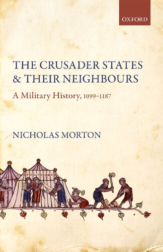 The Crusader States and Their Neighbours: A Military History, 1099-1187