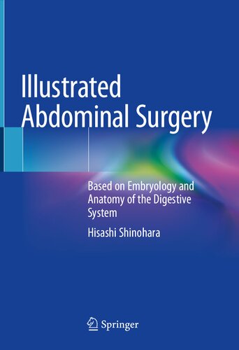 Illustrated Abdominal Surgery: Based on Embryology and Anatomy of the Digestive System