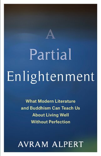 A Partial Enlightenment: What Modern Literature and Buddhism Can Teach Us About Living Well Without Perfection