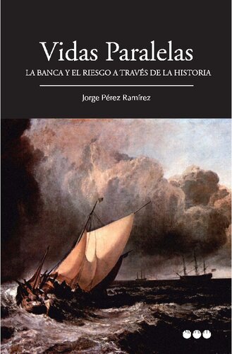 Vidas paralelas : la banca y el riesgo a través de la historia