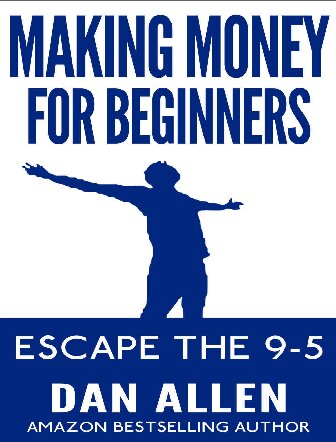 Making Money For Beginners (Online Business, YouTube, Fiverr, Craigslist, Financial Freedom, Successful People)